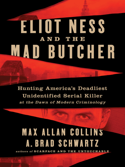 Title details for Eliot Ness and the Mad Butcher by Max Allan Collins - Available